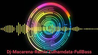 Dj-Macarena-Remix'Zulhamdata-FullBass (Official Remix)