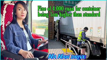 Phạt 4.000 nhân dân tệ chỉ vì thùng Container cao hơn quy định 1cm (Phụ đề)