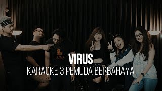 VIRUS- SLANK - KARAOKE 3 PEMUDA BERBAHAYA