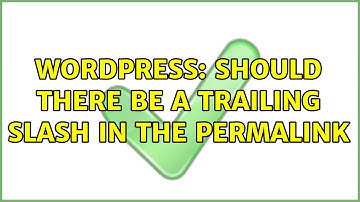 Wordpress: Should there be a trailing slash in the permalink