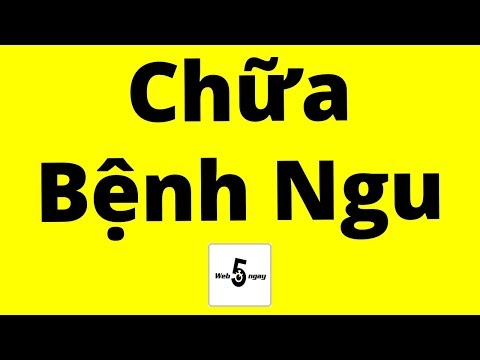 Video: Làm Thế Nào để Ngừng Ngu Ngốc