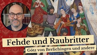 Fehde und Raubritter  Götz von Berlichingen und andere