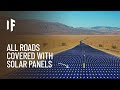 What If We Covered Our Roads with Solar Panels?