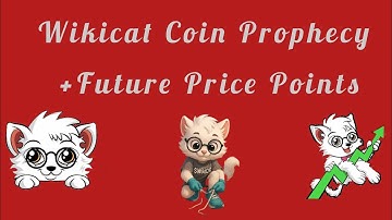 Wikicat Coin Prophecy : Future Price Points Revealed(Brother Klem)