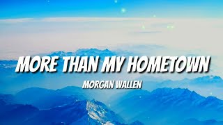 MORGAN WALLEN - MORE THAN MY HOMETOWN (LYRICS)