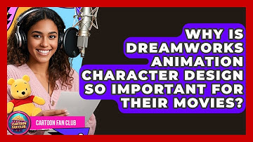 Why Is DreamWorks Animation Character Design So Important For Their Movies? - Cartoon Fan Club