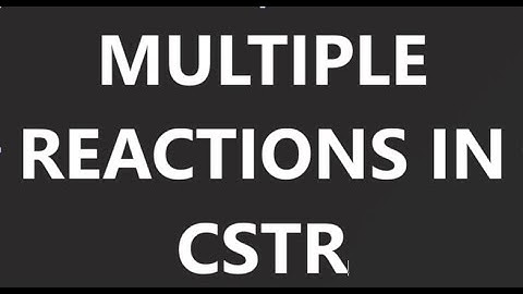 MULTIPLE REACTIONS IN CSTR
