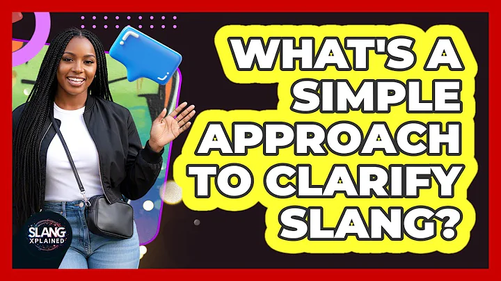 What's A Simple Approach To Clarify Slang?