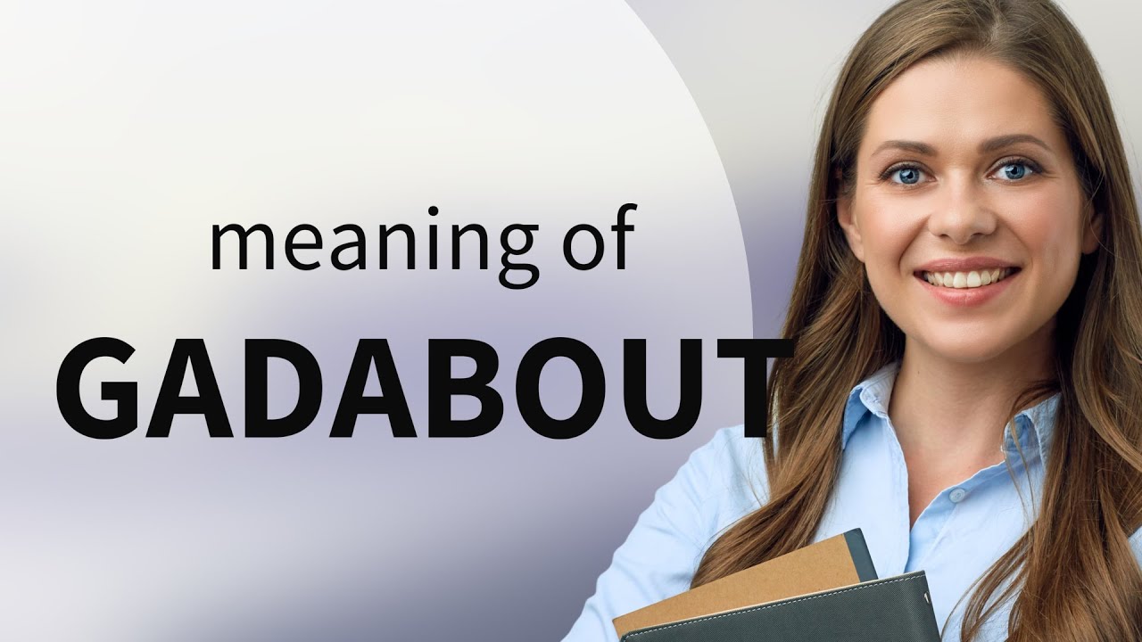 Gadabout • what is GADABOUT meaning