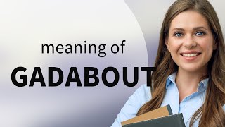 Gadabout What Is Gadabout Meaning