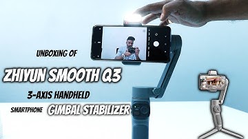 Unboxing of Zhiyun Smooth Q3, 3-Axis Smartphone Gimbal with front flash/ Gimbal Stabilizer by SHADY