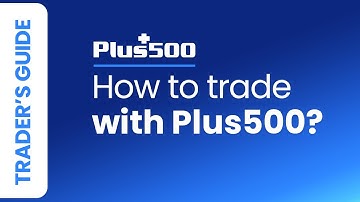 How to trade with Plus500  | Plus500 Trader
