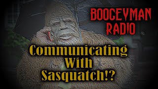 Speaking With Sasquatch | Boogeyman Radio EP 097