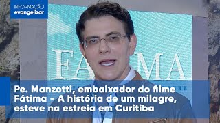 Pe. Manzotti, embaixador do filme Fátima - A história de um milagre, esteve na estreia em Curitiba