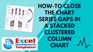 How-to Close the Chart Series Gaps in an Excel Stacked Clustered Column Chart