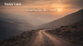 Gurbetin İki Yüzü Türkü Tadında Gurbet Şiiri