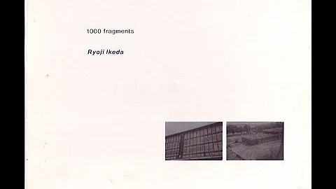 Ryoji Ikeda - 1000 Fragments Full Album