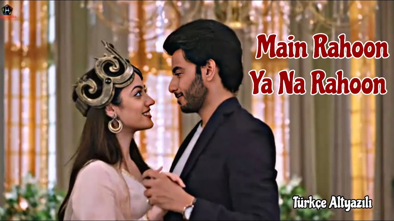 Main Rahoon Ya Na Rahoon Türkçe Altyazılı || Roshni & Aman || Armaan Malik , Amaal Mallik