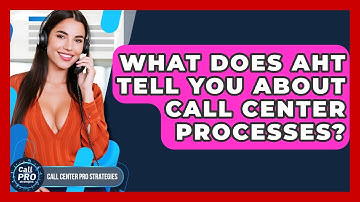 What Does AHT Tell You About Call Center Processes? - Call Center Pro Strategies