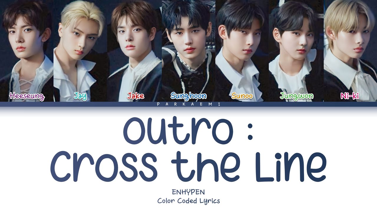 ENHYPEN - 'Outro : Cross the Line' (Color Coded Lyrics Han/Rom/Vostfr/Eng)