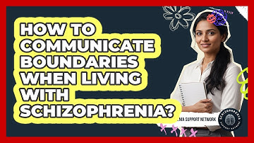 How to Communicate Boundaries When Living with Schizophrenia?
