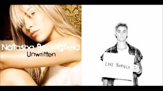 Natasha Bedingfield - Unwritten vs. Justin Bieber - Love Yourself Mashup