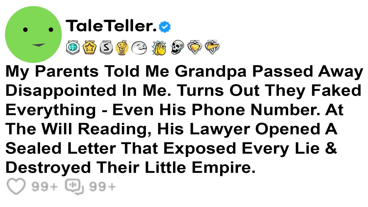 My Parents Told Me Grandpa Passed Away Disappointed In Me. Turns Out.......