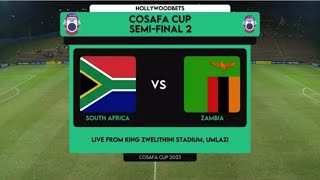 Semifinal 2  South Africa V Zambia  2023 Hollywoodbets Cosafa Cup  Highlights