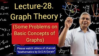 Graph Theory, Lec.- 28(Some problems on basic concepts of Graphs), By Dr.D.N.Garain