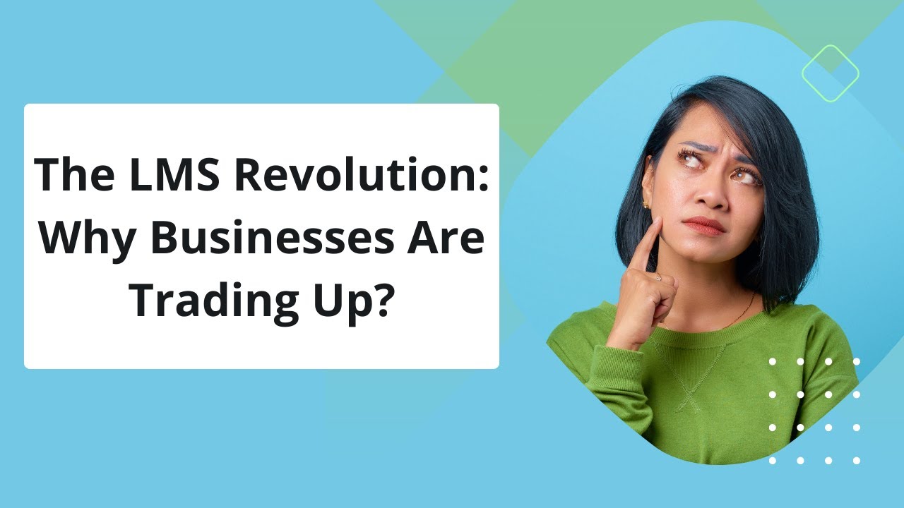The LMS Revolution Why Businesses Are Trading Up YouTube The LMS Revolution Why Businesses Are Trading Up YouTube