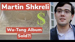 Martin Shkreli SELLS WU-TANG ALBUM!