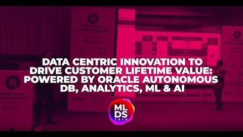 MLDS 2019: Data Centric Innovation To Drive Customer Lifetime Value