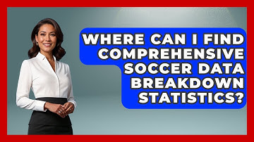 Where Can I Find Comprehensive Soccer Data Breakdown Statistics? - Soccer Stats Vault