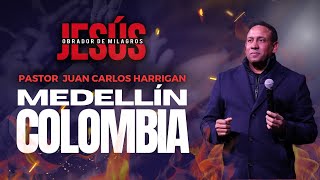 Jesús Obrador de Milagros - Medellín 2025 - Pastor Juan Carlos Harrigan.