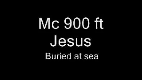 Mc 900 ft Jesus -- Buried at sea