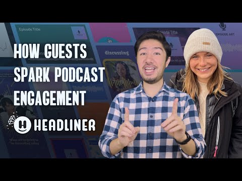 How Guests Spark Engagement: The Perfect Match for #podcastgrowth - video from Headliner