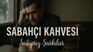 Sabahçı Kahvesi Söz Müzik Sahipsiz Şarkılar