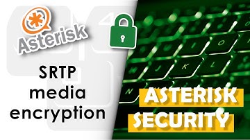 Secure Asterisk connection with media encryption (SRTP)