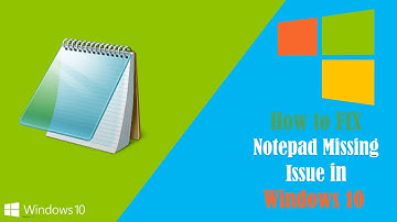 Quick Tutorial How to FIX Notepad Missing Issue in Windows 10.