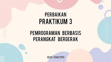 PERBAIKAN PRAKTIKUM 3 PEMROGRAMAN BERBASIS PERANGKAT BERGERAK