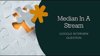 Median in a Stream | Google Interview Question