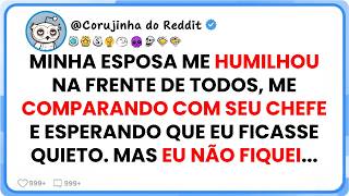 Minha Esposa me comparou com o Chefe rindo de mim com os amigos. Ela esperava que eu ficasse quieto