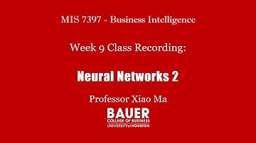 Video 7 - Week 9 technical demo More Neural Networks 2 & AutoNeural | Bauer@UH MIS 7397 BI