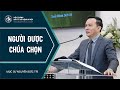 Bài Giảng | NGƯỜI ĐƯỢC CHÚA CHỌN | Mục sư Nguyễn Đức Trí