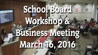 School Board Workshop & Business Meeting (3-16-16)