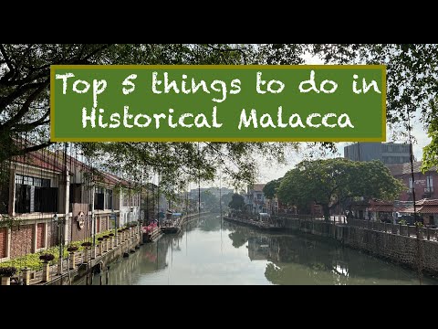 Malacca Travel Guide: Top 5 Things To Do In Malacca (Melaka), Malaysia