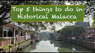 Malacca Travel Guide: Top 5 Things To Do In Malacca (Melaka), Malaysia