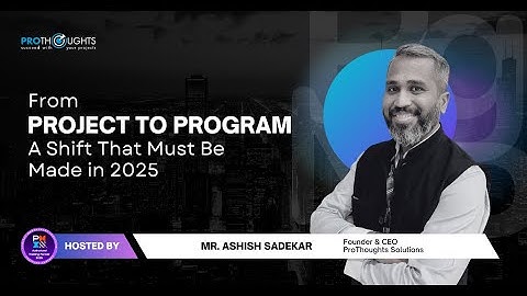 From Project to Program: A Shift That Must Be Made in 2025 | ProThoughts | PgMP | Webinar