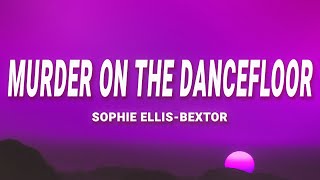 Sophie Ellis-Bextor - Murder On The Dance Floor (Lyrics)