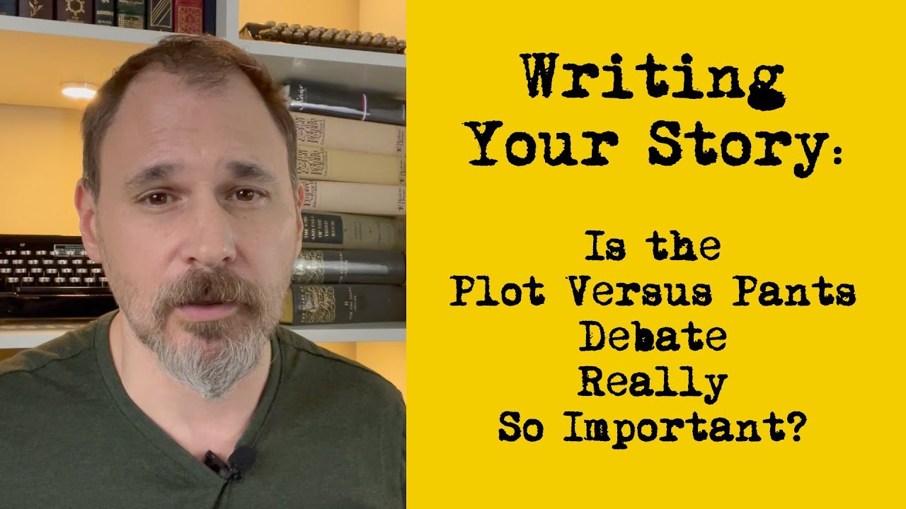 Writing Your Story: Is the Plot Versus Pants Debate Really So Important?